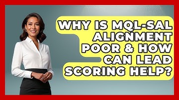 Why Is MQL-SAL Alignment Poor & How Can Lead Scoring Help? - Sales Saas Breakdown