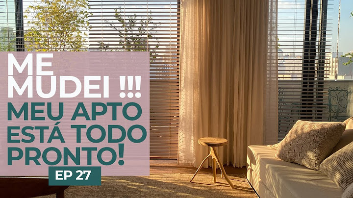 ME MUDEI! MEU APARTAMENTO FICOU PRONTO - CORTINAS, PERSIANAS, TAPETES, TUDO PRONTO PARA MORAR