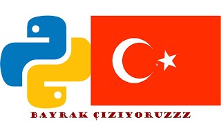 Full Python - Turtle Kütüphanesi ile TÜRK BAYRAĞI Çiziyoruz. Update
