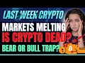 Markets Melting! Is Crypto Dead? Bear or Bull Trap?   Last Week Crypto