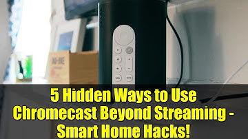 5 Hidden Ways to Use Chromecast Beyond Streaming - Smart Home Hacks!