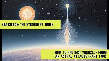 Astral Attacks. How To Protect Yourself. (Part 2)