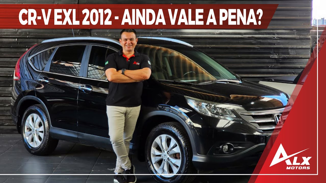 HONDA CRV EXL 2012 - AINDA VALE A PENA TER?