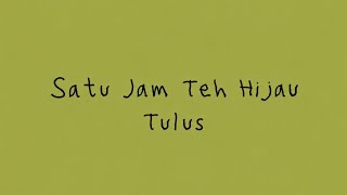 Satu Jam Teh Hijau - Tulus