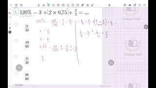 SOAL TKA MATEMATIKA SD 120% - 3 + 2 x 0,75 +3/11 = 11/30 49/60 31/30 98/60