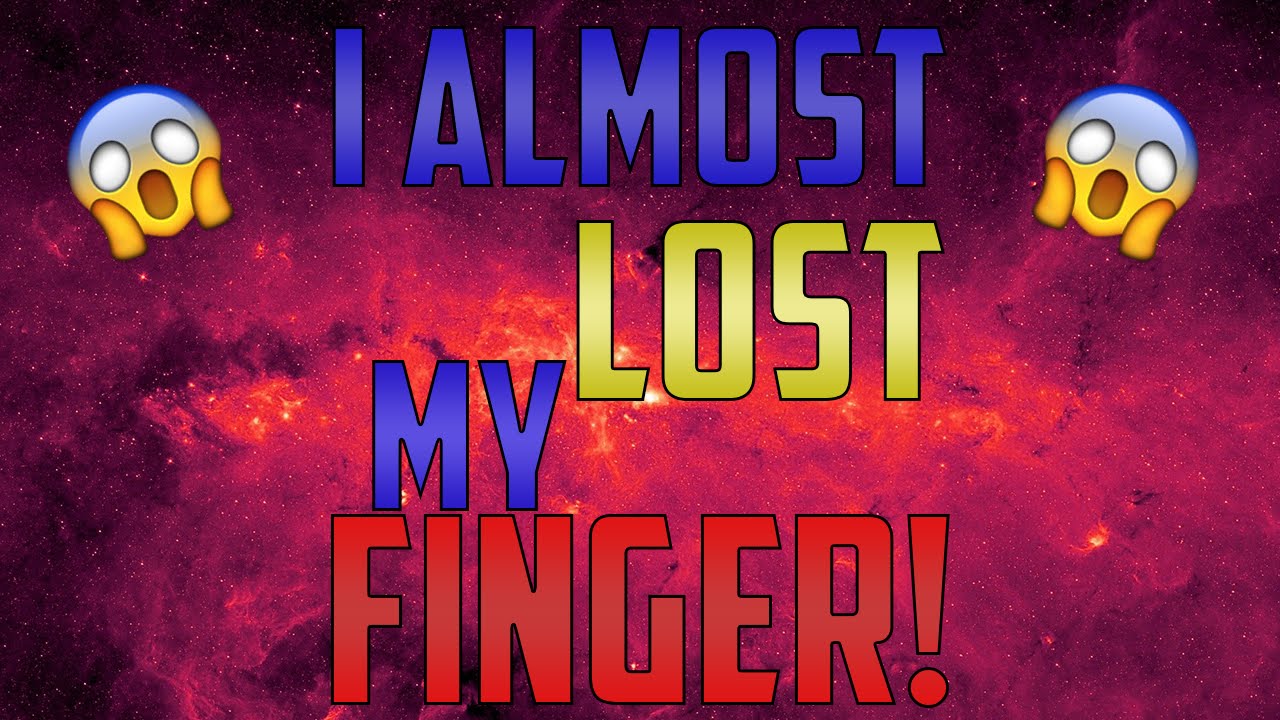 lost i how finger my FINGER! ALMOST YouTube  I LOST MY