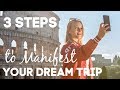 3 STEPS TO MANIFEST YOUR DREAM TRIP!