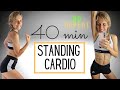 40 MINUTE STANDING CARDIO NO REPEATS WORKOUT - BURN CALORIES AT HOME - NO EQUIPMENT