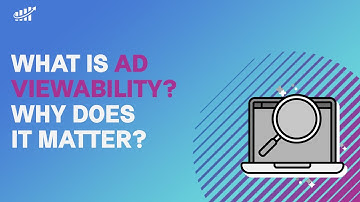 What is Ad Viewability and Why does it Matter?
