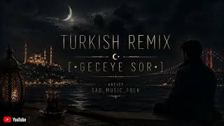 Türkish Remix [•Geceye Sor•] Anatolian 