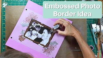 [SCRAPBOOK EMBOSSED BORDER]Make Your Scrapbook Photos Stand Out With Embossed Borders!