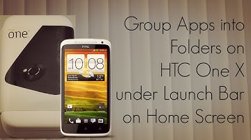 Group Apps into Folders on HTC One X under Launch Bar on Home Screen - PhoneRadar