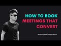 The Secret To Getting Meetings That Convert