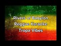 Rivers of babylon tropa vibes reggae karaoke