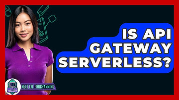 Is API Gateway Serverless? - Next LVL Programming