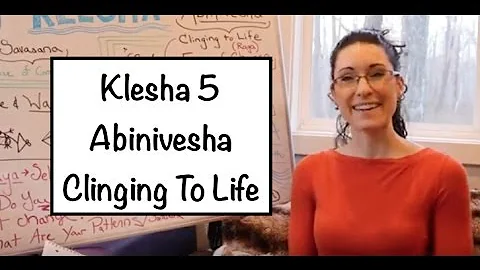 "Yoga Board" Klesha 5: Abinivesha: Clinging to Lif...