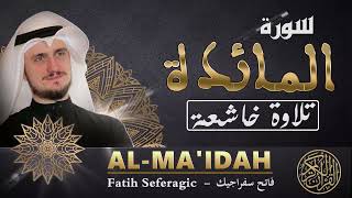 SURAH Al-Ma'idah (05) | Fatih Seferagic | Ramadan2022 |Quran Recitation سورة المائدة - فاتح سفراجيك