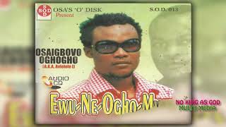 OSAIGBOVO OGHOGHO [AVIIELE 1] - EWU-NE-OGHO-MWEN || BENIN MUSIC