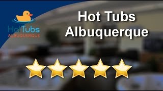 Best Hot Tub Dealer in Albuquerque Receives 5 Star