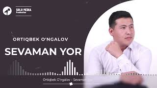 Ortiqbek O'ngalov  - Sevaman yor Resimi