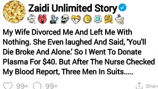 My Wife Divorced Me And Left Me With Nothing. She Even laughed And Said, 'You'll Die Broke And.....