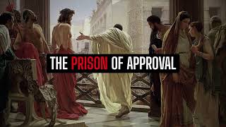 Breaking Free from the Prison of Approval