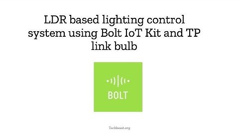 Create Automated Lighting System using BOLT IoT kit and TP Link bulb