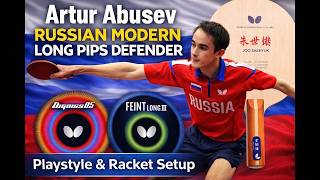 Artur Abusev - Russian Modern Long Pips Defender Playstyle & Racket Setup