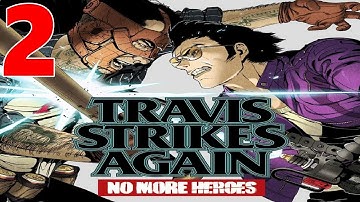 Travis Strikes Again No More Heroes Gameplay Walkthrough Part 2 Life Is Destroy