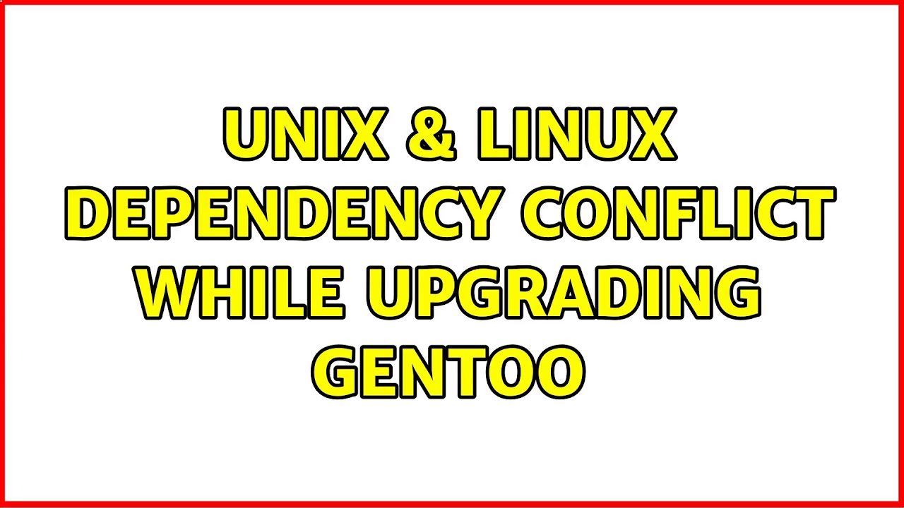 Unix & Linux: Dependency conflict while upgrading Gentoo - YouTube