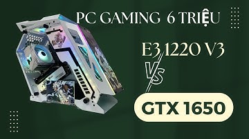 Pc Gaming E3 1220 V3 + GTX 1650 + RAM 8GB Cân All Game " Thoải Mái "