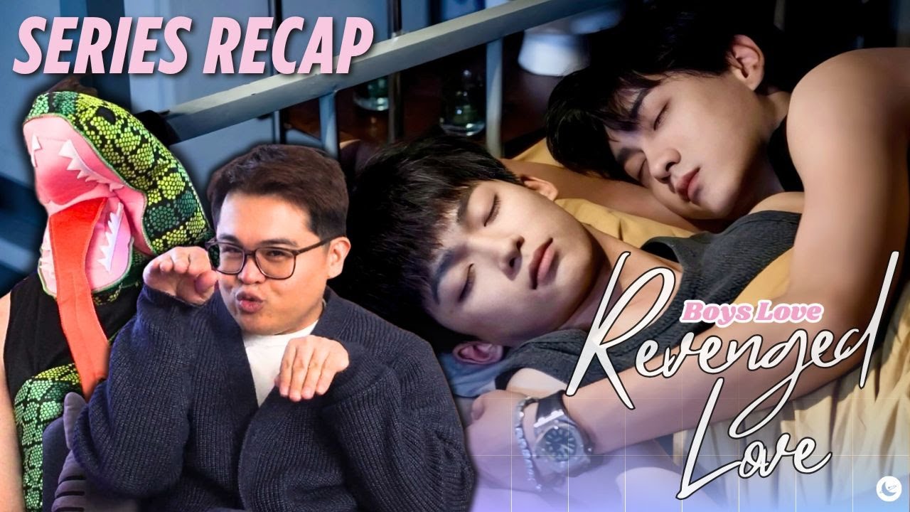 Revenged Love Series Recap | Boys Love Boys Love