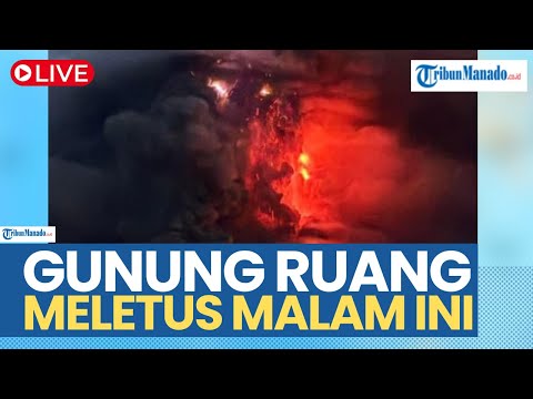 🔴UPDATE GUNUNG RUANG KINI KEMBALI MELETUS RABU 17 APRIL 2024 MALAM