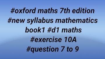 #oxford maths 7th edition #new syllabus mathematics book1 #d1 maths #exercise 10A #question 7 to 9