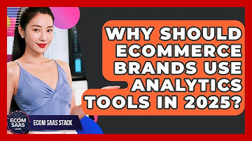 Why Should eCommerce Brands Use Analytics Tools in 2025? | Ecom SaaS Stack News