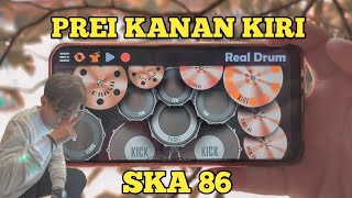 PREI KANAN KIRI - SKA 86 (REAL DRUM COVER)