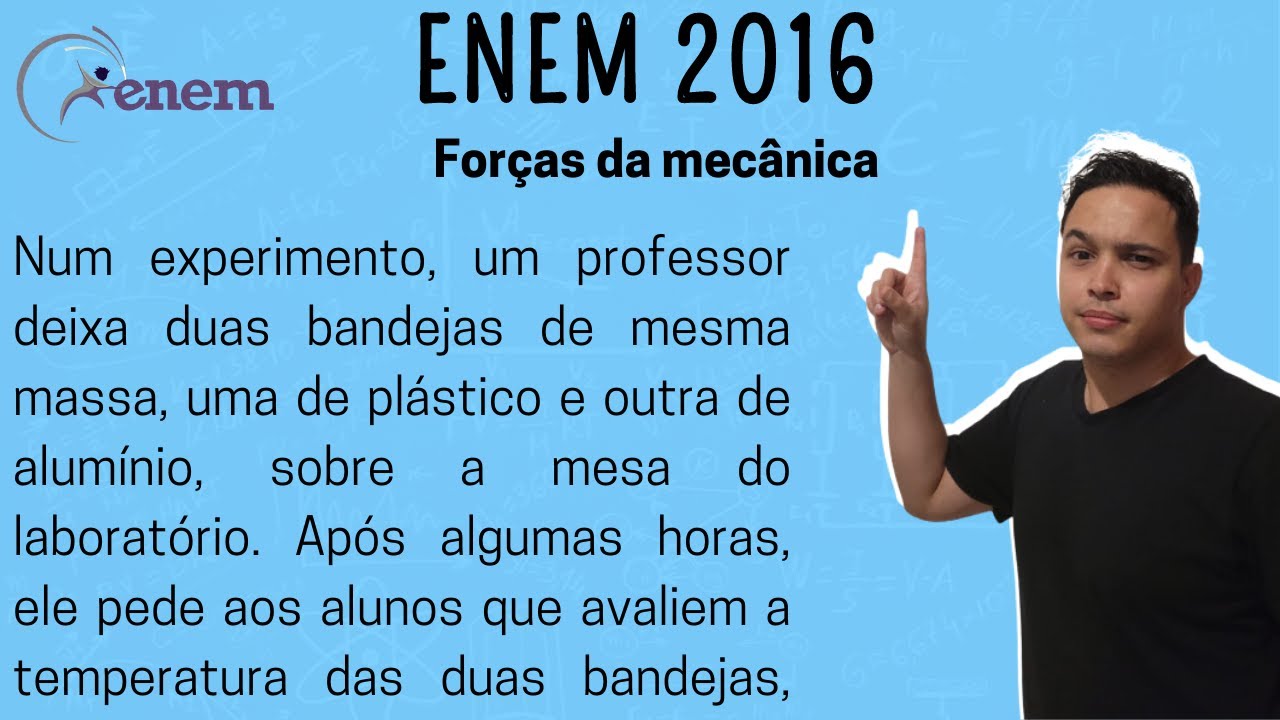 ENEM 2016 - Num experimento, um professor deixa duas bandejas de mesma ...