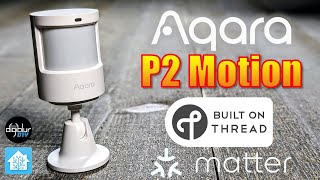 Aqara NEW P2 Thread Motion Sensor: Works with Google & Alexa (Home Assistant too!)