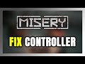 How to FIX MISERY Controller/Gamepad Not Working on PC