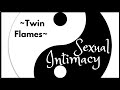 Twin Flames-Sexual Intimacy and it