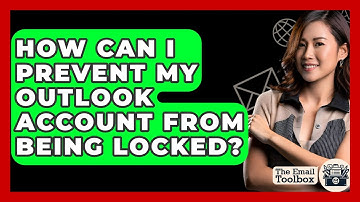 How Can I Prevent My Outlook Account From Being Locked? - TheEmailToolbox.com