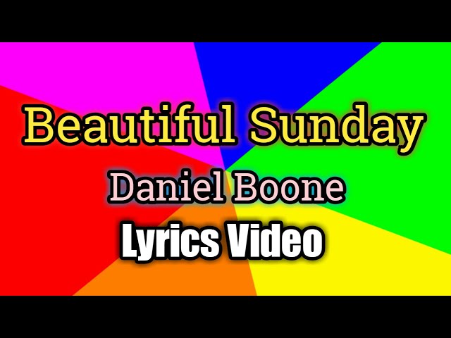 Beautiful Sunday - Daniel Boone (Lyrics Video) class=