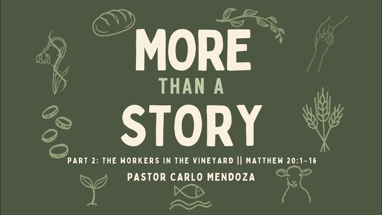 Part 2: The Workers in the Vineyard || Matthew 20:1–16 || Pastor Carlo Mendoza
