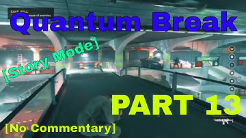 Quantum Break [Story Mode] [No Commentary] Part 13