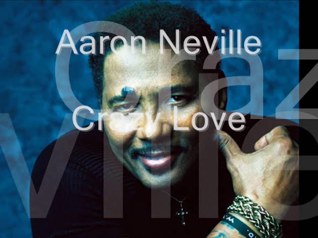 Aaron Neville – Crazy Love Aaron Neville – Crazy Love
