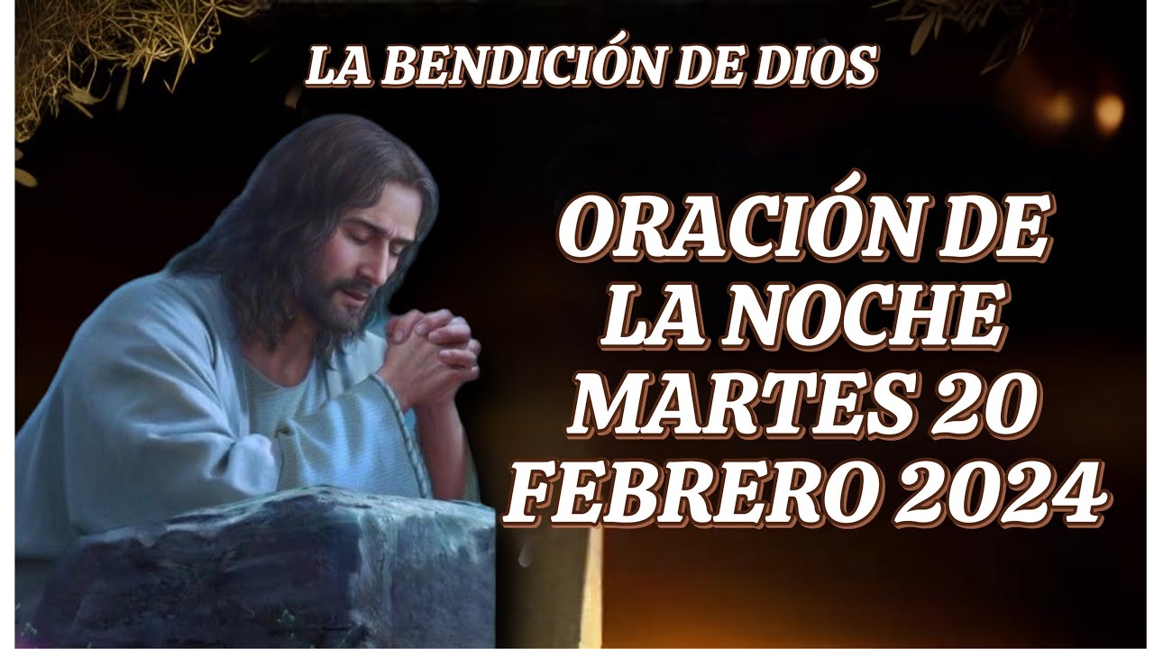 ORACIÓN DE LA NOCHE DE HOY MARTES 20 DE ENERO DE 2024 - GÁLATAS 5:22 ...