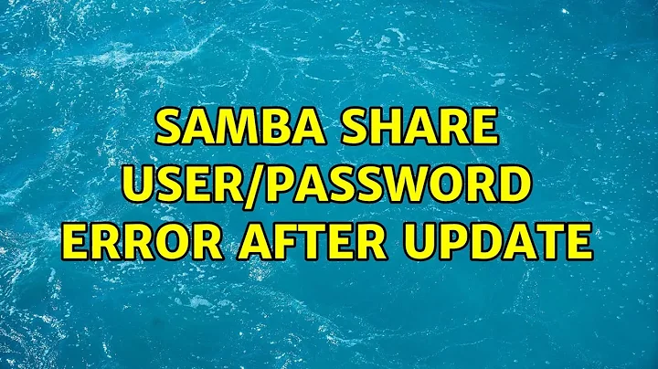 Ubuntu: Samba Share user/password error after update (2 Solutions!!)