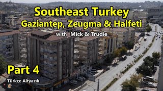 SouthEast Turkey Part 4 Gaziantep, Zeugma & Halfeti  (Türkçe Altyazılı)