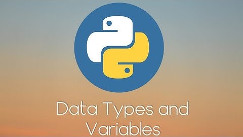 Python Tutorial #2 Data Types and Variables