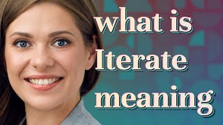 Iterate | meaning of Iterate